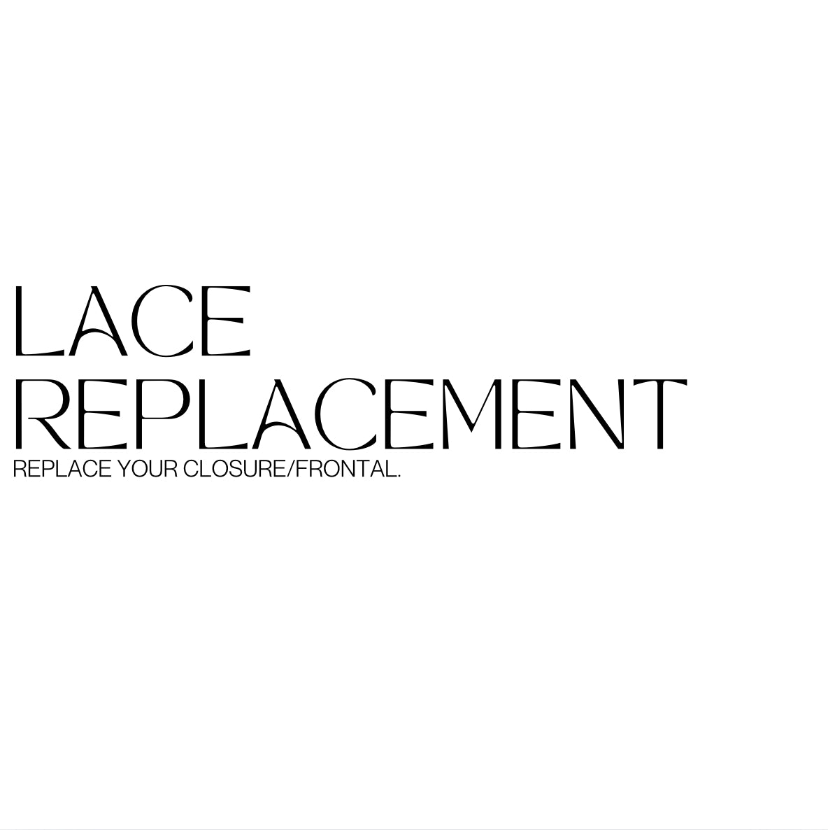 LACE REPLACEMENT